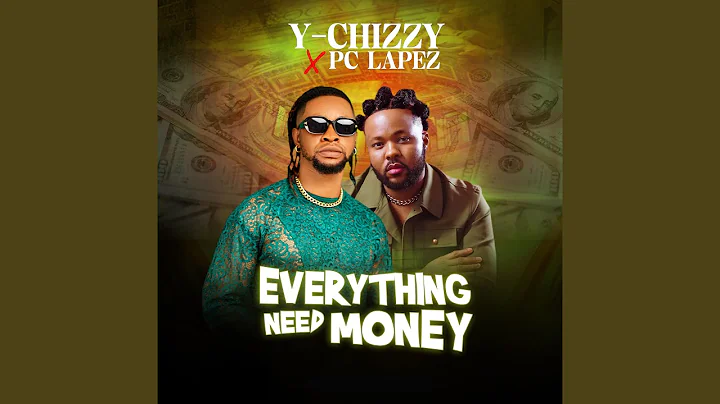 y-chizzy-–-everything-need-money-ft.-pc-lapez