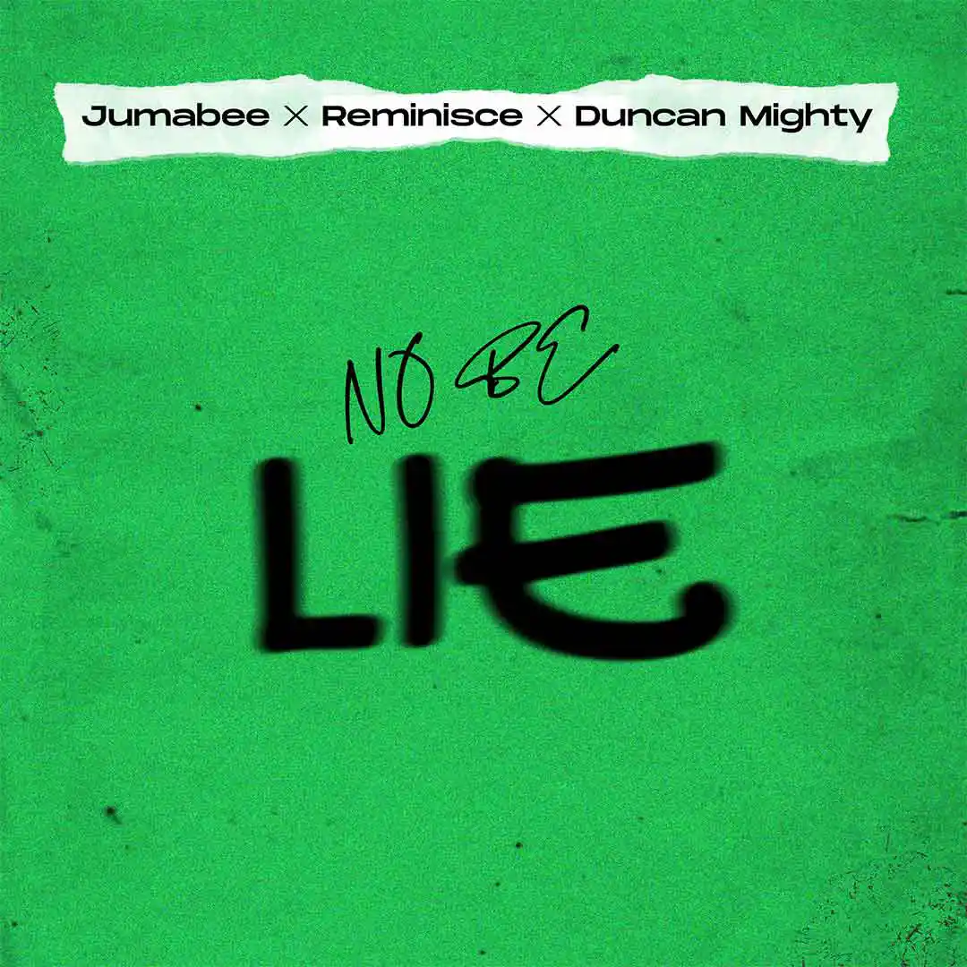 jumabee-–-no-be-lie-ft.-duncan-mighty-&-reminisce