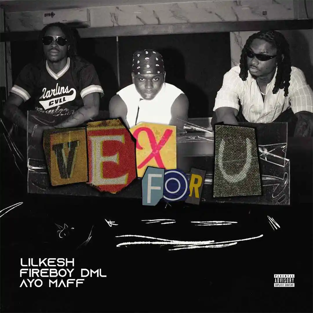 lil-kesh-–-vex-for-u-ft-ayo-maff-&.-fireboy-dml